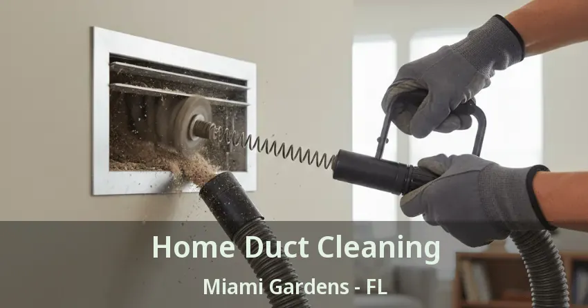 Home Duct Cleaning Miami Gardens - FL