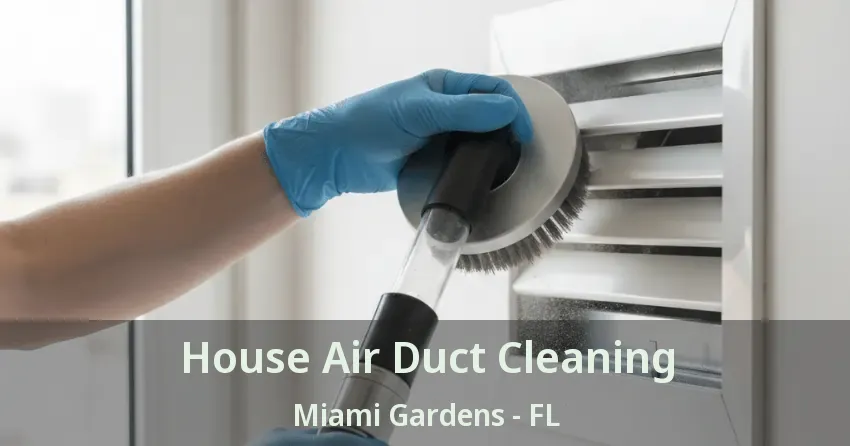 House Air Duct Cleaning Miami Gardens - FL