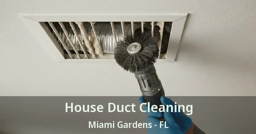 House Duct Cleaning Miami Gardens - FL House Duct Cleaning Miami Gardens - FL
