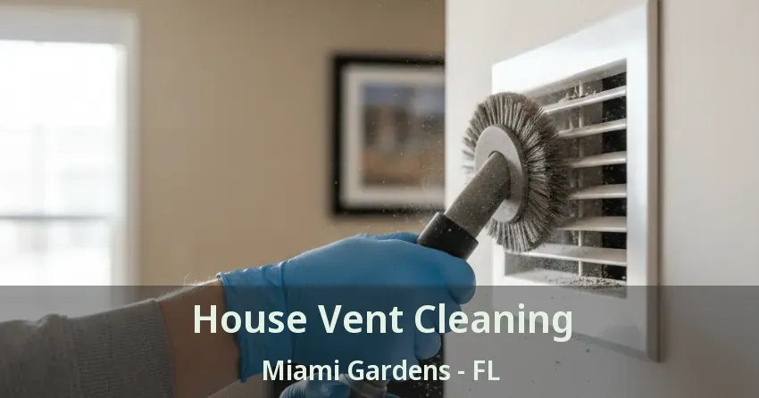 House Vent Cleaning Miami Gardens - FL