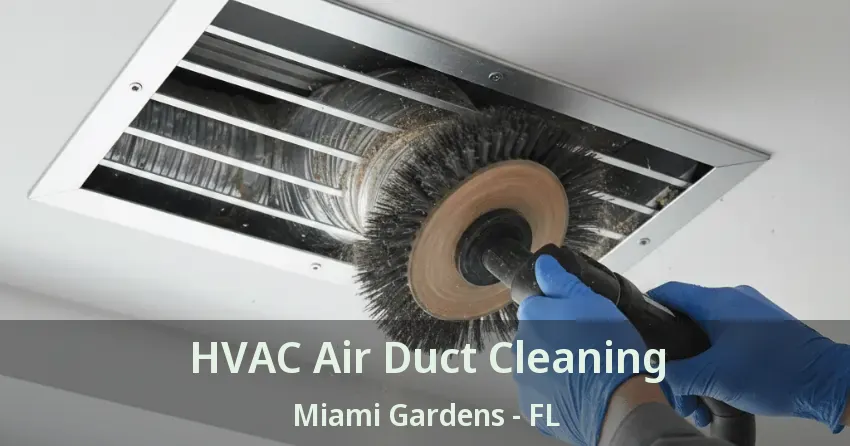 HVAC Air Duct Cleaning Miami Gardens - FL