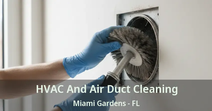HVAC And Air Duct Cleaning Miami Gardens - FL
