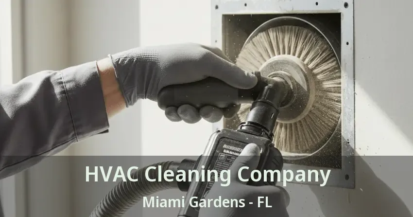 HVAC Cleaning Company Miami Gardens - FL HVAC Cleaning Company Miami Gardens - FL