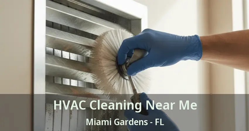 HVAC Cleaning Near Me Miami Gardens - FL