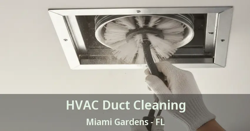 HVAC Duct Cleaning Miami Gardens - FL