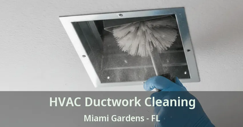 HVAC Ductwork Cleaning Miami Gardens - FL