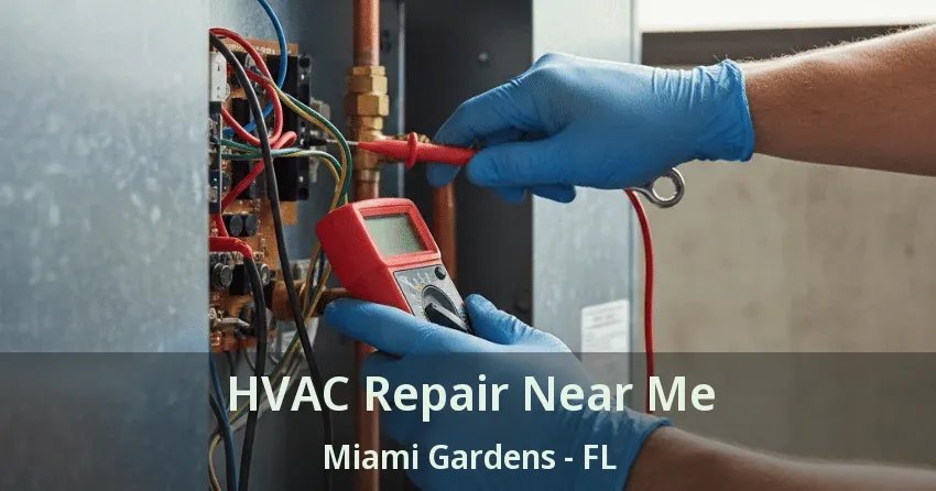 HVAC Repair Near Me Miami Gardens - FL
