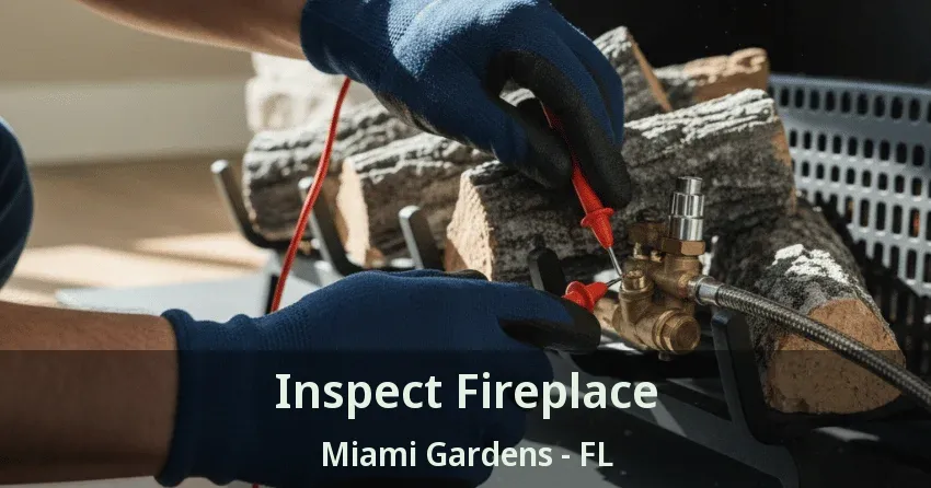 Inspect Fireplace Miami Gardens - FL
