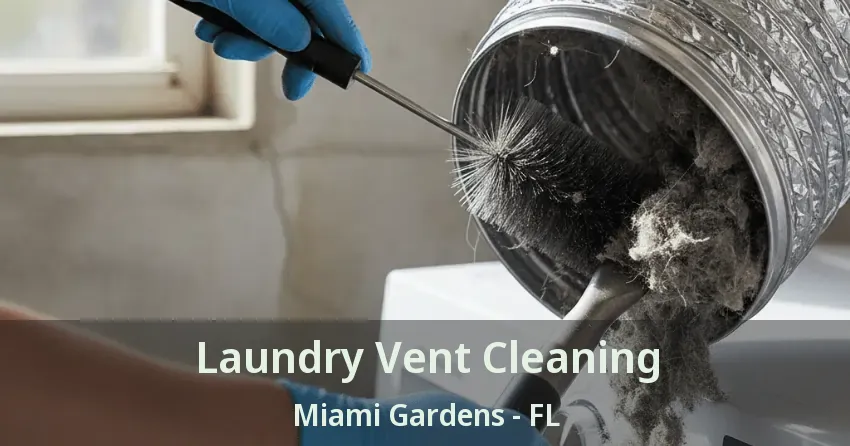 Laundry Vent Cleaning Miami Gardens - FL
