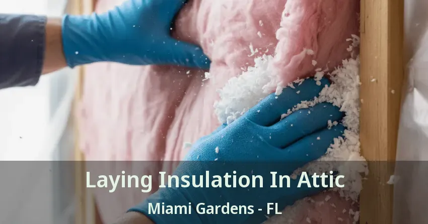 Laying Insulation In Attic Miami Gardens - FL