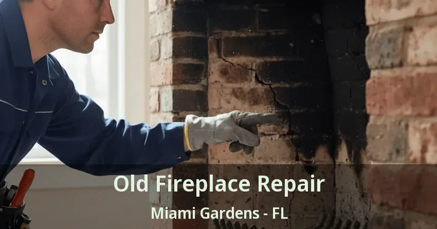 Old Fireplace Repair Miami Gardens - FL