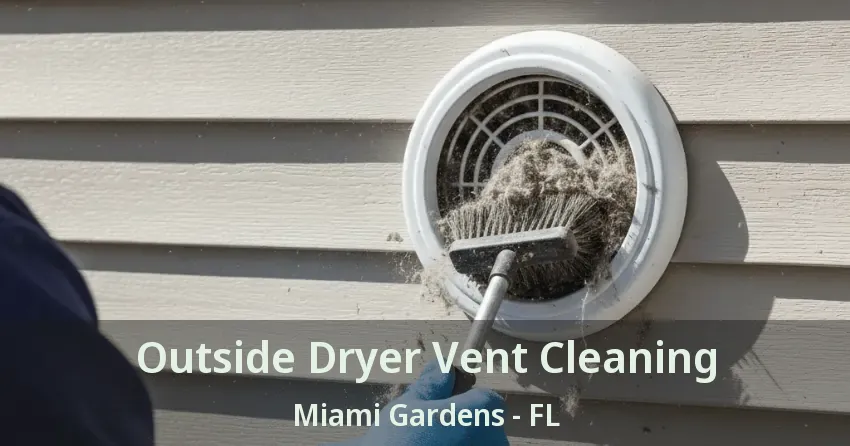 Outside Dryer Vent Cleaning Miami Gardens - FL