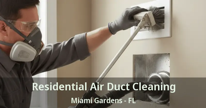 Residential Air Duct Cleaning Miami Gardens - FL