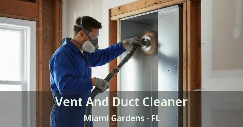 Vent And Duct Cleaner Miami Gardens - FL