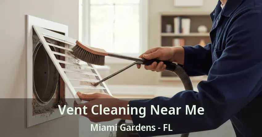 Vent Cleaning Near Me Miami Gardens - FL