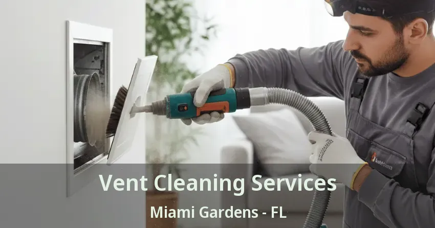 Vent Cleaning Services Miami Gardens - FL