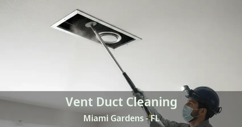 Vent Duct Cleaning Miami Gardens - FL