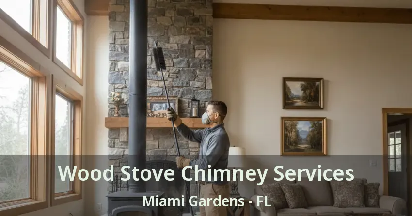 Wood Stove Chimney Services Miami Gardens - FL